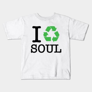 I Recycle Soul Kids T-Shirt